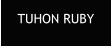 TUHON RUBY